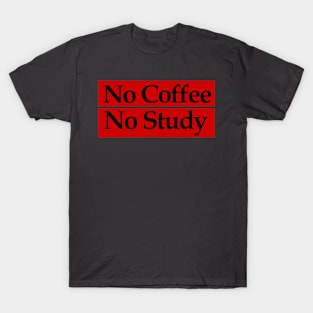 no coffee no study T-Shirt